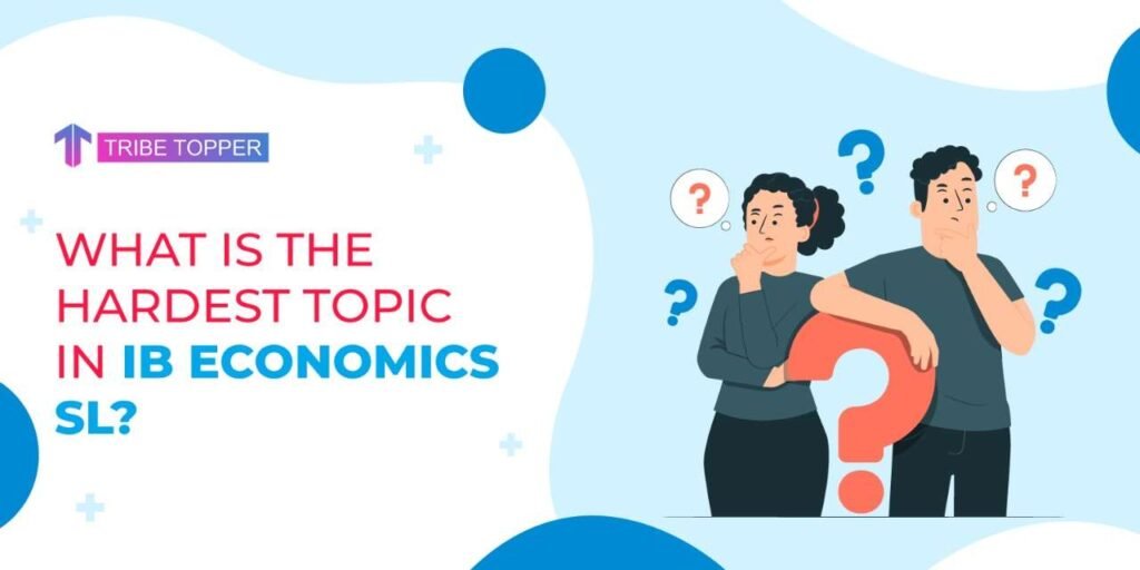 what-is-the-hardest-topic-in-ib-economics-sl