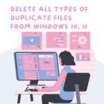 delete all types of duplicate files from windows 10, 11