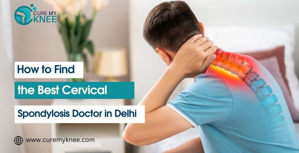 How To Find The Best Cervical Spondylosis Doctor In Delhi